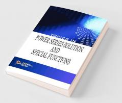 Topics in Power Series Solution and Special Functions