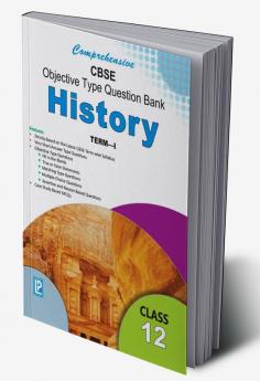 Comprehensive CBSE Objective Type Question Bank History XII (Term-I)