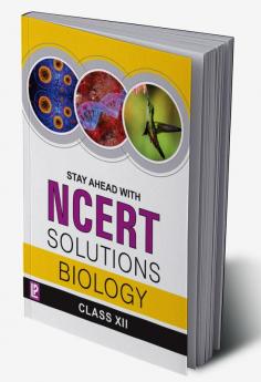 Stay Ahead with NCERT Solutions Biology XII