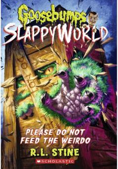 Please Do Not Feed the Weirdo (Goosebumps SlappyWorld #4)