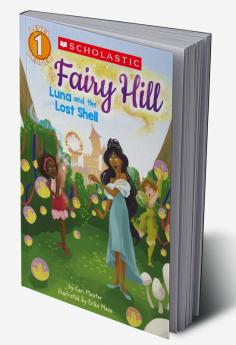 SCHOLASTIC READER LEVEL 1: FAIRY HILL #2: LUNA AND THE LOST SHELL