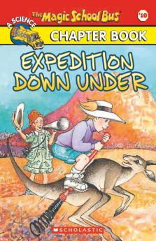 THE MAGIC SCHOOL BUS CHAPTER BOOK #10: EXPEDITION DOWN UNDER