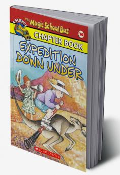 THE MAGIC SCHOOL BUS CHAPTER BOOK #10: EXPEDITION DOWN UNDER