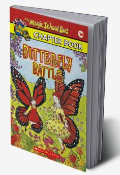 THE MAGIC SCHOOL BUS CHAPTER BOOK #16: BUTTERFLY BATTLE