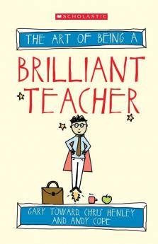 The Art of Being a Brilliant Teacher