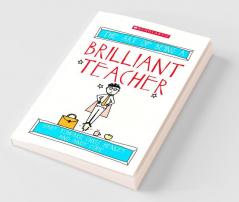 The Art of Being a Brilliant Teacher