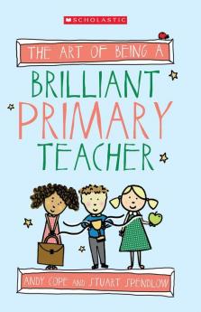 The Art Of Being A Brilliant Primary Teacher
