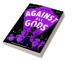 WHO LET THE GODS OUT? #4: AGAINST ALL GODS