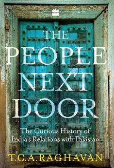 The People Next Door: The Curious History of India-Pakistan Relations