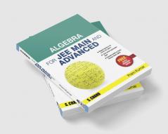 ALGEBRA FOR JEE MAIN AND ADVANCED