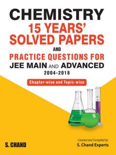 CHEMISTRY 15 YEARS' SOLVED PAPERS FOR JEE MAIN & ADVANCED