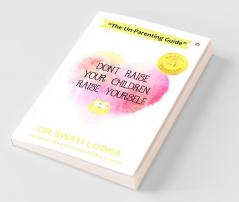 Don't Raise Your Children Raise Yourself
