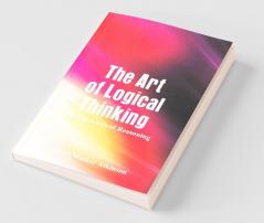 The Art Of Logical Thinking; Or The Laws Of Reasoning