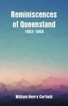 Reminiscences of Queensland 1862-1869