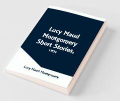 Lucy Maud Montgomery Short Stories 1904