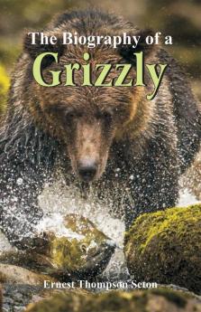 The Biography of a Grizzly