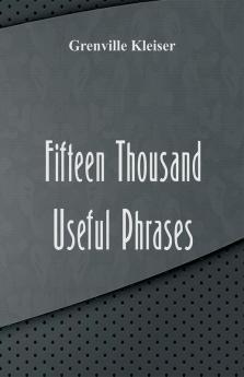 Fifteen Thousand Useful Phrases