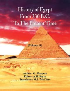 History Of Egypt From 330 B.C. To The Present Time (Volume 11)