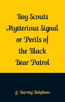 Boy Scouts Mysterious Signal or Perils of the Black Bear Patrol