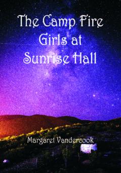 The Camp Fire Girls at Sunrise Hall