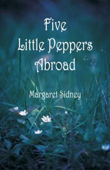 Five Little Peppers Abroad