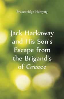 Jack Harkaway and His Son's Escape From the Brigand's of Greece