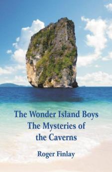 The Wonder Island Boys: The Mysteries of the Caverns