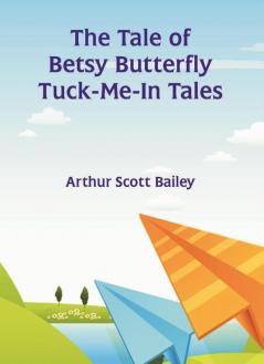 The Tale of Betsy Butterfly Tuck-Me-In Tales