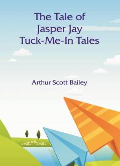 The Tale of Jasper Jay Tuck-Me-In Tales