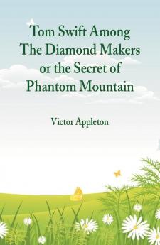 Tom Swift Among The Diamond Makers