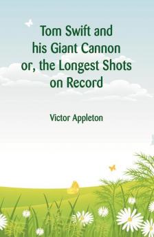 Tom Swift and his Giant Cannon