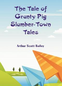 The Tale of Grunty Pig Slumber-Town Tales