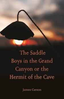 The Saddle Boys in the Grand Canyon or The Hermit of the Cave