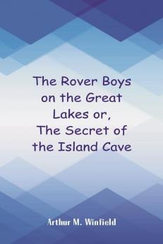 The Rover Boys on the Great Lakes or The Secret of the Island Cave