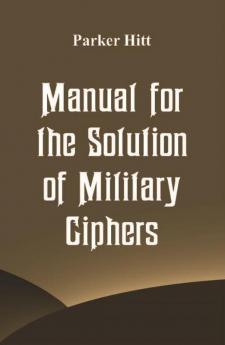 Manual for the Solution of Military Ciphers