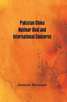 Pakistan China Nuclear Deal and International Concerns