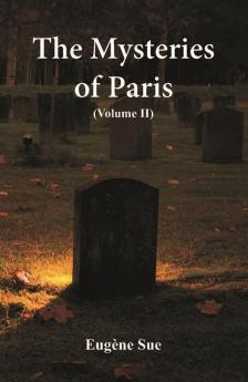 The Mysteries of Paris (Volume II)