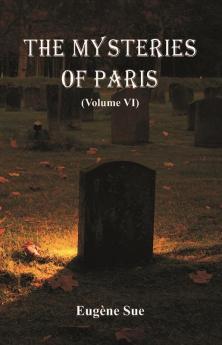 The Mysteries of Paris (Volume VI)