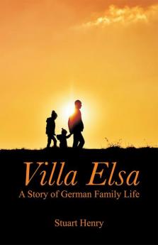 Villa Elsa : A Story of German Family Life