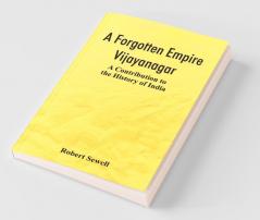A Forgotten Empire: Vijayanagar; A Contribution To The History Of India