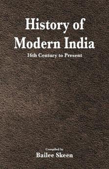 History Of Modern India - 16Th Century To Present