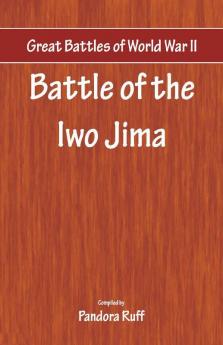 Great Battles Of World War Two - Battle Of Iwo Jima