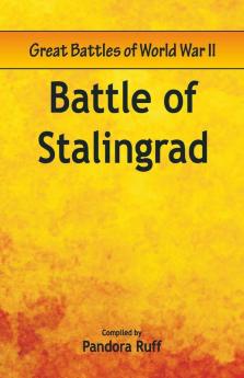Great Battles Of World War Two - Battle Of Stalingrad