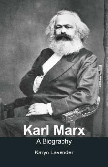 Karl Marx - A Biography