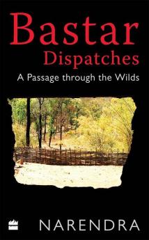 BASTAR DISPATCHES