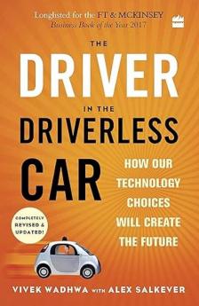 The Driver in the Driverless Car: How Our Technology Choices Will Create the Future