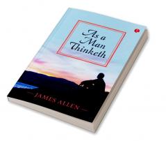 AS A MAN THINKETH