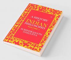 A History Of Indian Philosophy Vol 1