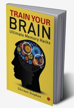 Train Your Brain: Ultimate Memory Hacks