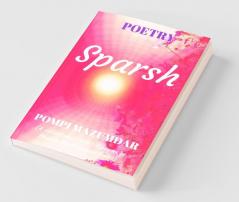 Sparsh : Poetry Book (A Collection Of 100 + 3 Poems In English-Hindi-Roman Script